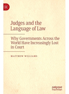 预订 Judges and the Language of Law: Why Governments Across the World Have Increasingly Lost in Court: 9783030914943