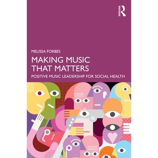 预订 Making Music That Matters: Positive Music Leadership for Social Health 创作有意义的音乐：助力社会健康的积极音乐*: 9