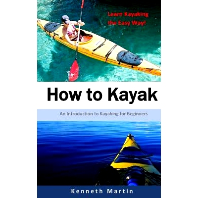 预订 How to Kayak: An Introduction to Kayaking for Beginners: 9781542874847