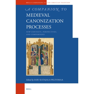 预订 A Companion to Medieval Canonization Processes: New Contexts, Perspectives, and Comparisons 中世纪封圣过程指南：新