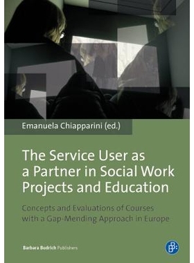 预订 The Service User as a Partner in Social Work Projects and Education: Concepts and Evaluations of Courses with a Gap