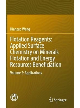 预订 Flotation Reagents: Applied Surface Chemistry on Minerals Flotation and Energy Resources Beneficiation: Volume 2: A