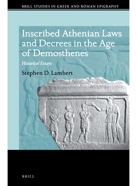 预订 Inscribed Athenian Laws and Decrees in the Age of Demosthenes: Historical Essays 德摩斯梯尼时代雅典的成文法律和法令