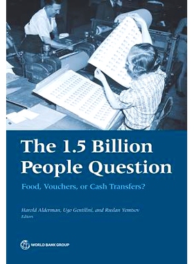 预订 The 1.5 Billion People Question: Food, Vouchers, or Cash Transfers? 15亿人的问题：各国如何从食品向现金转移: 9781464
