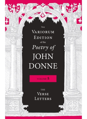 预订 The Variorum Edition of the Poetry of John Donne, Volume 5: The Verse Letters 约翰·多恩诗歌的瓦里鲁姆版，第5卷：诗