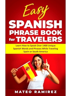 预订 Easy Spanish Phrase Book for Travelers: Learn How to Speak Over 1400 Unique Spanish Words and Phrases While Traveli