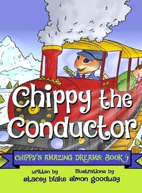 预订 Chippy the Conductor - Book 4: Chippy’s Amazing Dreams: 9781942692171