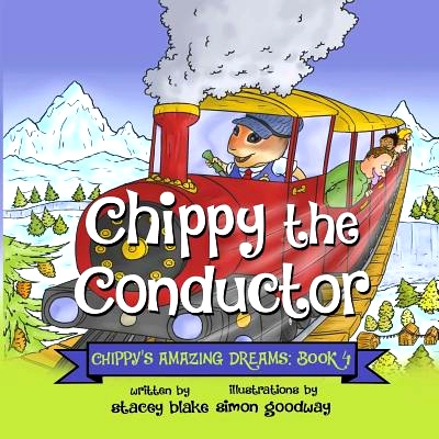 预订 Chippy the Conductor - Book 4: Chippy’s Amazing Dreams: 9781942692171