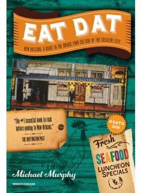预订 Eat Dat New Orleans: A Guide to the Unique Food Culture of the Crescent City 新奥尔良美食：新月城独特美食文化指南: