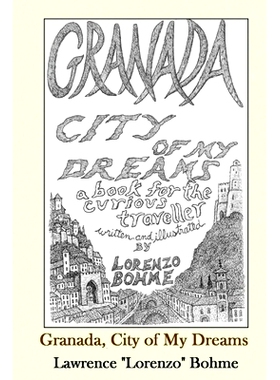 预订 Granada, City of My Dreams: An Historical and Artistic Guide to Granada and its Moorish Palace the Alhambra: 978153
