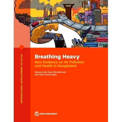 预订 Breathing Heavy: New Evidence on Air Pollution and Health in Bangladesh 呼吸沉重：孟加拉国空气污染与健康的新证据: 9