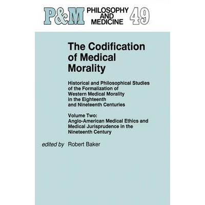 预订 The Codification of Medical Morality: Historical and Philosophical Studies of the Formalization of Western Medical