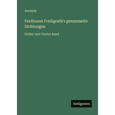 预订 Ferdinand Freiligrath’s gesammelte Dichtungen: Dritter und Vierter Band: 9783386458108