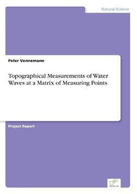 [预订]Topographical Measurements of Water Waves at a Matrix of Measuring Points 9783838650302