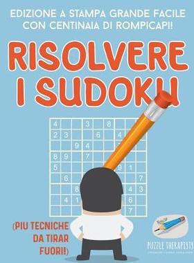 [预订]Risolvere I Sudoku - Edizione a Stampa Grande Facile Con Centinaia Di Rompicapi! (Piu Tecniche Da Ti 9781541946057