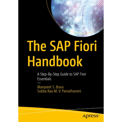 The SAP Fiori Handbook: A Step-By-Step Guide to SAP Fiori Essentials SAP Fiori 实用手册：SAP Fiori 精要分步指南: 97