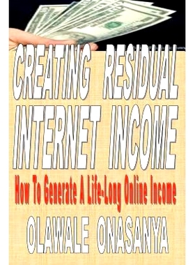 预订 Creating Residual Internet Income: How to Generate a Life-Long Online Income: 9781463739287