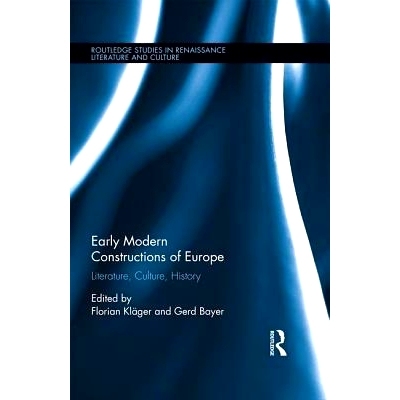 预订 Early Modern Constructions of Europe: Literature, Culture, History 欧洲早期现代建筑：文学、文化与历史: 978113893159