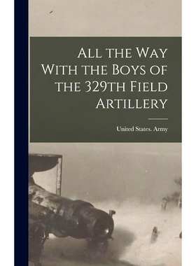 预订 All the way With the Boys of the 329th Field Artillery: 9781016848015