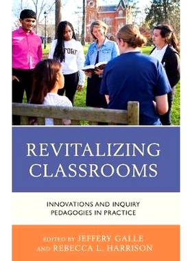 预订 Revitalizing Classrooms: Innovations and Inquiry Pedagogies in Practice 振兴课堂：实践中的创新和探究教学: 978147583