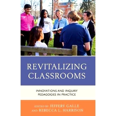 预订 Revitalizing Classrooms: Innovations and Inquiry Pedagogies in Practice 振兴课堂：实践中的创新和探究教学: 978147583