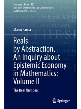 预订 Reals by Abstraction. An Inquiry about Epistemic Economy in Mathematics: Volume II: The Real Numbers 抽象的实数：数