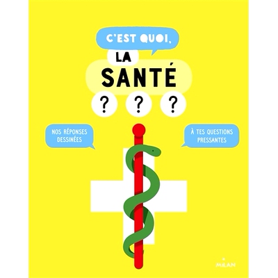 预订 C’est quoi, la santé ? : nos réponses dessinées à tes questions pressantes 什么是健康？ ：我们对您紧迫问题的精