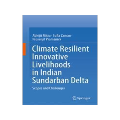 [预订]Climate Resilient Innovative Livelihoods in Indian Sundarban Delta: Scopes and Challenges 9783031426322