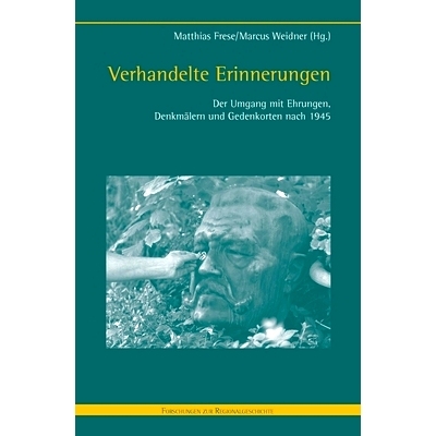 预订 Verhandelte Erinnerungen: Der Umgang mit Ehrungen, Denkmälern und Gedenkorten nach 1945 协商记忆:1945年后处理荣誉