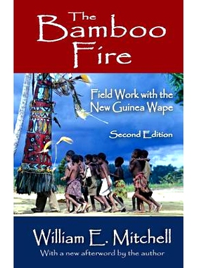 预订 The Bamboo Fire: Field Work with the New Guinea Wape 竹火：新几内亚维普的现场工作 第2版: 9781138534384