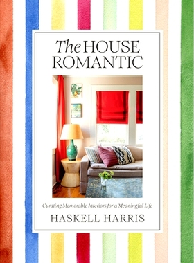 预订 House Romantic: Curating Memorable Interiors for a Meaningful Life 浪漫之家: 9781419768088