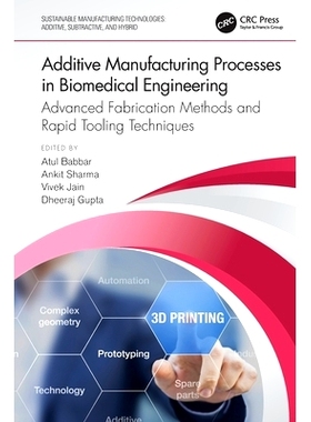 预订 Additive Manufacturing Processes in Biomedical Engineering: Advanced Fabrication Methods and Rapid Tooling Techniqu