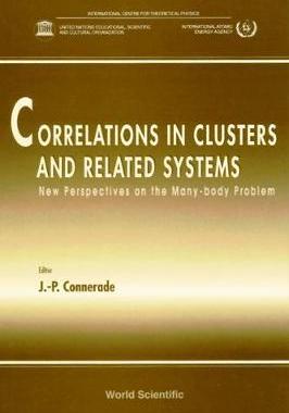 【预订】CORRELATIONS IN CLUSTERS AND RELATED SYSTEMS, NEW PERSPECTIVES ON THE MANY-BODY PROBLEM