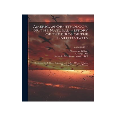 [预订]American Ornithology, or, The Natural History of the Birds of the United States: Illustrated With Pl 9781020516894