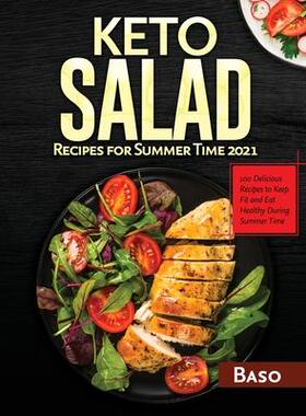 [预订]Keto Salad Recipes For Summer Time 2021: 100 delicious recipes to keep fit and healthy during summer 9781802321555