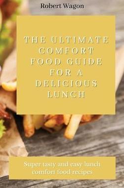 [预订]The Ultimate Comfort Food Guide for A Delicious Lunch: Super tasty and easy lunch comfort food recip 9781803175270