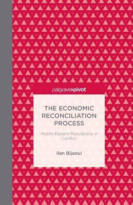 【预订】The Economic Reconciliation Process: Middle Eastern Populations in Conflict