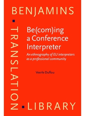 预订 Be(com)ing a Conference Interpreter. An ethnography of EU interpreters as a professional community.: 9789027258700