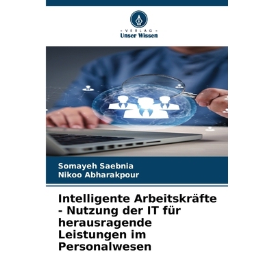 预订 Intelligente Arbeitskräfte - Nutzung der IT für herausragende Leistungen im Personalwesen: DE: 9786209158865