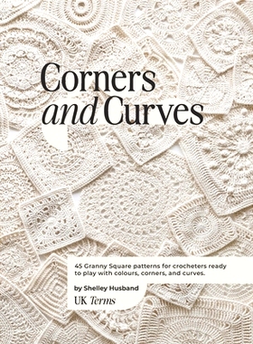 预订 Corners and Curves UK Terms Edition: 45 Granny Square patterns for crocheters ready to play with colours, corners,