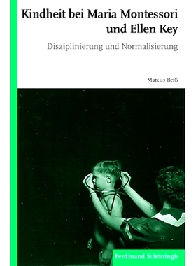 预订 Kindheit bei Maria Montessori und Ellen Key: Disziplinierung und Normalisierung 童年与玛丽亚·蒙特梭利和艾伦·基:纪