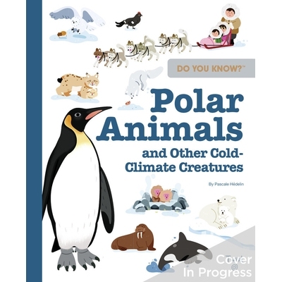 预订 Do You Know?: Polar Animals and Other Cold-Climate Creatures 你知道吗？: 9782408046200