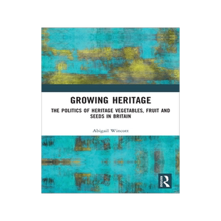 [预订]Growing Heritage: The Politics of Heritage Vegetables, Fruit and Seeds in Britain
