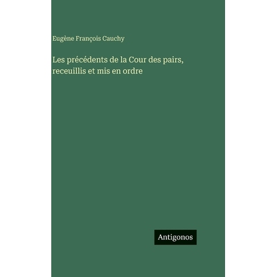 预订 Les précédents de la Cour des pairs, receuillis et mis en ordre: 9783386077330