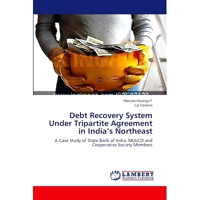 预订 Debt Recovery System Under Tripartite Agreement in India’s Northeast: 9783659556319