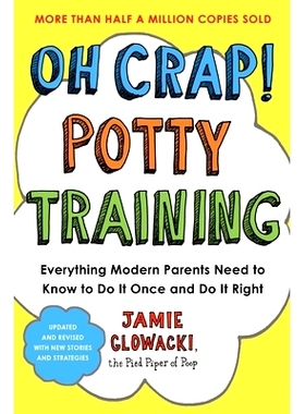 预订 Oh Crap! Potty Training: Everything Modern Parents Need to Know to Do It Once and Do It Right