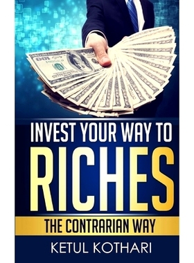 预订 Invest Your Way to Riches: The Contrarian Way: 9781507818831