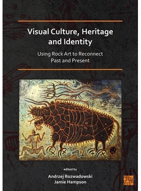 预订 Visual Culture, Heritage and Identity: Using Rock Art to Reconnect Past and Present 视觉文化、遗产和身份利用岩石艺