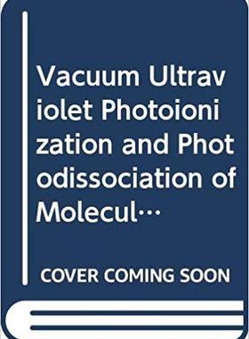 【预售】VACUUM ULTRAVIOLET PHOTOIONIZATION AND PHOTODISSOCIATION OF MOLECULES AND CLUSTERS