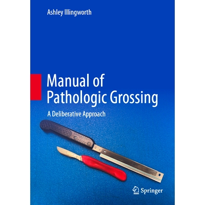 预订 Manual of Pathologic Grossing: A Deliberative Approach 病理检查手册：协商方式: 9783031726934